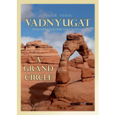 Pintér Tamás Vadnyugat - Észak-Amerika legszebb nemzeti parkjai - A Grand Circle egyéb könyv