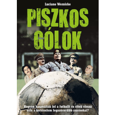  Piszkos gólok - Hogyan használták fel a futballt és éltek vissza vele a történelem legszörnyűbb zsarnokai? életmód, egészség