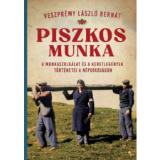 Piszkos munka - A munkaszolgálat és a keretlegények történetei a népbíróságon történelem