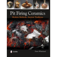 Pit Firing Ceramics: Modern Methods, Ancient Traditions – Dr Dawn Whitehand idegen nyelvű könyv