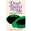 PM PR Don't Breed on Me | Madeline Waugh Quasebarth