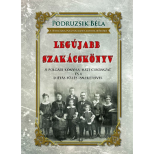 PODRUZSIK BÉLA Podruzsik Béla - Legújabb szakácskönyv gasztronómia