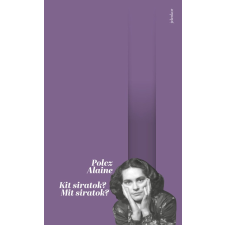 Polcz Alaine - Kit siratok? Mit siratok? egyéb könyv