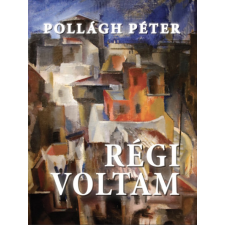 Pollágh Péter - Régi voltam egyéb könyv