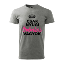 Póló Csak nyugi óvónéni vagyok mintával - Szürke XXL méretben ajándéktárgy