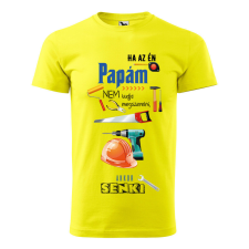 Póló Ha az én papám nem tudja megszerelni mintával - Sárga XL méretben ajándéktárgy
