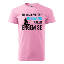 Póló Ha nem szeretsz horgászni mintával - Rózsaszín L méretben ajándéktárgy