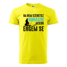 Póló Ha nem szeretsz horgászni mintával - Sárga XL méretben ajándéktárgy