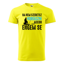 Póló Ha nem szeretsz horgászni mintával - Sárga XXXL méretben ajándéktárgy