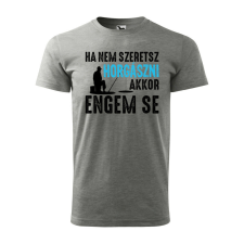  Póló Ha nem szeretsz horgászni mintával - Szürke XXL méretben ajándéktárgy
