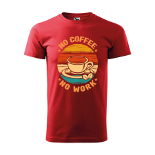Póló No coffee no work mintával - Piros S méretben ajándéktárgy