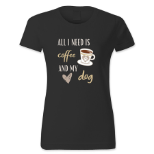 polofun.hu All I need is cafe and my dog. Csészés női póló