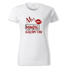 polofun.hu Mrs. Mindig igazam van, rúzsos női póló