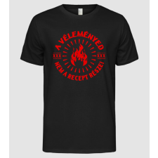 Pólómánia A véleményed nem recept része - Férfi Alap póló férfi póló