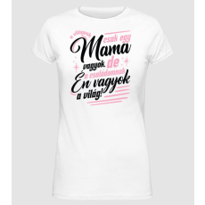 Pólómánia A világnak csak egy Mama vagyok - Női Alap póló