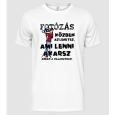 Pólómánia Az lehetsz ami lenni akarsz FÉNYKÉPÉSZ - Férfi Alap póló