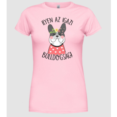 Pólómánia Bulldogság lány - Női Kerek nyakú Póló