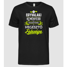 Pólómánia Csak egy valaki keményebb...hegesztő feleség - Férfi Alap póló férfi póló