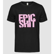 Pólómánia Epic Shit - Férfi Alap póló