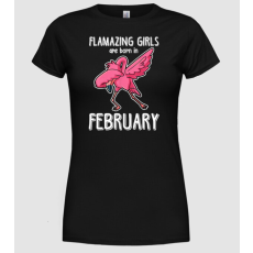 Pólómánia Flamazing girls are born in february - Női Kerek nyakú Póló
