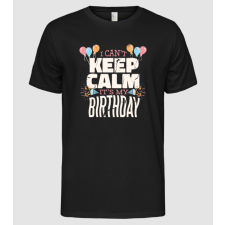 Pólómánia I can't keep calm it's my birthday - Férfi Alap póló férfi póló