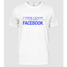 Pólómánia I think i know you from Facebook - Férfi Alap póló férfi póló