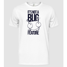 Pólómánia It's not a bug it's a feature - Férfi Alap póló férfi póló
