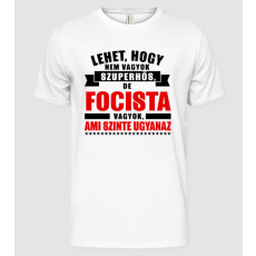 Pólómánia Lehet hogy nem vagyok szuperhős de FOCISTA - Férfi Alap póló