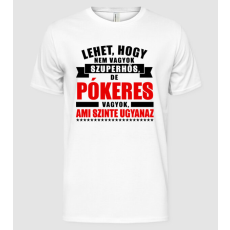 Pólómánia Lehet hogy nem vagyok szuperhős de PÓKERES - Férfi Alap póló