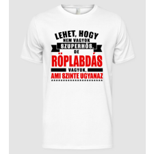 Pólómánia Lehet hogy nem vagyok szuperhős de RÖPLABDÁS - Férfi Alap póló férfi póló