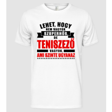 Pólómánia Lehet hogy nem vagyok szuperhős de TENISZEZŐ - Férfi Alap póló