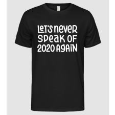 Pólómánia Let's never speak of 2020 again - Férfi Alap póló férfi póló