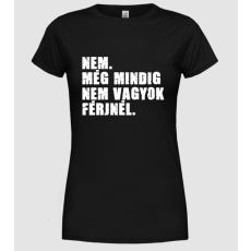 Pólómánia Még mindig nem vagyok férjnél - Női Kerek nyakú Póló