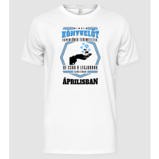 Pólómánia Minden könyvelőt egyenlőnek teremtettek...ÁPRILIS - Férfi Alap póló férfi póló