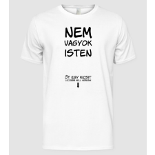 Pólómánia Nem vagyok isten. Őt egy kicsit lejjebb kell keresni - Férfi Alap póló férfi póló