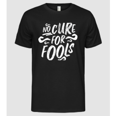 Pólómánia No cure for Fools - Hülyékre nincs orvosság - Férfi Alap póló