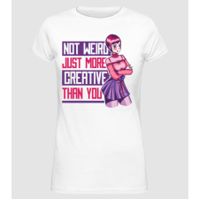 Pólómánia Not weird just more creative than you Anime - Női Alap póló női póló