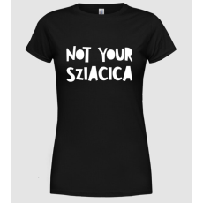 Pólómánia Not your sziacica - Női Kerek nyakú Póló