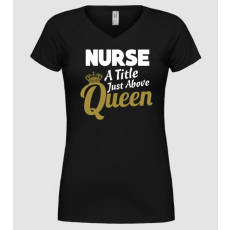 Pólómánia Nurse a title just above Queen - Női V nyakú Póló