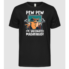 Pólómánia Pew Pew I'm Vaccinated Madafakas - Férfi Alap póló