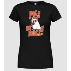 Pólómánia Pugs not drugs - Női Kerek nyakú Póló
