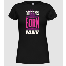 Pólómánia Queens are born in May - Női Kerek nyakú Póló