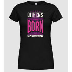 Pólómánia Queens are born in November - Női Kerek nyakú Póló