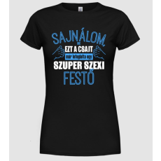 Pólómánia Sajnálom ezt a csajt lefoglalta egy szuperszexi FESTŐ  - Női Kereknyakú Póló