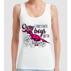 Pólómánia Sorry, i only date boys with tattoos - Női Trikó
