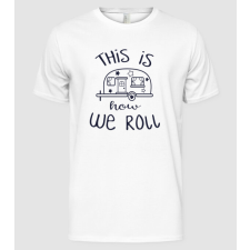 Pólómánia This is how we roll - Férfi Alap póló férfi póló
