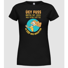 Pólómánia úgy fuss mintha_2 - Női Kerek nyakú Póló női póló
