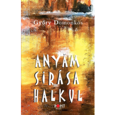 Pont Kiadó Anyám sírása halkul irodalom