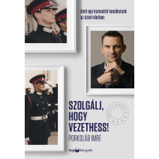 Porkoláb Imre - Szolgálj, hogy vezethess! - Bővített kiadás egyéb könyv