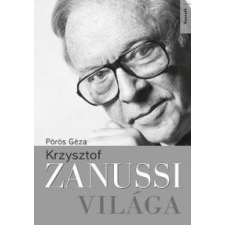 Pörös Géza Krzysztof Zanussi világa művészet
